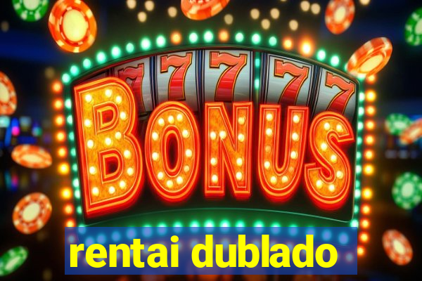 rentai dublado